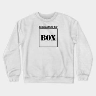 think outside the box Crewneck Sweatshirt